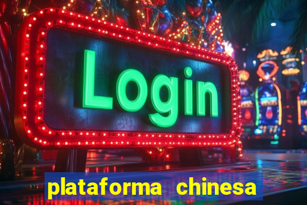 plataforma chinesa do jogo do tigrinho